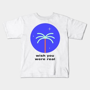 wish you were real Kids T-Shirt